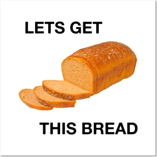 lets get this bread Posters and Art